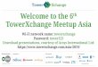 Welcome to the 6 TowerXchange Meetup Asia...TowerXchange is tracking 304 towercos that now own 3,362,656 of the world’s 4,817,067 investible towers and rooftops (69.8%) [1] China