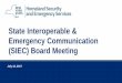 State Interoperable & Emergency Communication (SIEC) … Board-PPT.pdfJul 12, 2017  · Communications Grant) - $94.5 million reimbursed $9 Million (PSAP 2012) dedicated for proposals