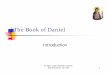 The Book of Daniel - Saint Mary Coptic Orthodox Church in ...saint-mary.net/youth/ebs/Presentation/Daniel/00_intro_to_daniel.pdfObjections to the book of Daniel ... said to the chief