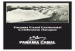 Panama Canal Centennial Celebration Banquet · the history of the Panama Canal. 1914 Panama Canal Completion Medal On August 3, 1914, the Panama Railroad steamship Cristobal completed