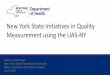 New York State Initiatives in Quality Measurement using the UAS … Assessment... · 2016-05-23 · New York State Initiatives in Quality Measurement using the UAS-NY ... • Statewide