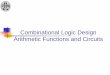 Combinational Logic Design Arithmetic Functions and Circuitsliacs.leidenuniv.nl/~stefanovtp/courses/DITE/lectures/... · 2019-09-30 · Combinational Logic Design Arithmetic Functions