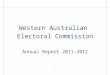 Western Australian Electoral Commission€¦  · Web viewAnnual Report 2011–2012 . This report. This report describes the functions and operations of the Western Australian Electoral