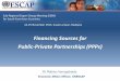 Financing Sources for Public-Private Partnerships (PPPs) - ESCAP - Infra needs and private...Conclusion Adequate financing is not always available (e.g. tenor and maturity) Huge infrastructure