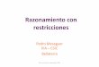 Razonamiento*con* restricciones* · Razonamiento*con* restricciones* Pedro&Meseguer& IIIA&–CSIC& Bellaterra EVIA,&LaCoruña,&4&sep;embre&2014&