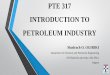 PTE 317 INTRODUCTION TO PETROLEUM INDUSTRY · Afe Babalola University, Ado-Ekiti, Nigeria. ... Reserves may be for a well, for a reservoir, for a field, for a nation, or for the world