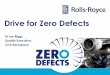 Drive for Zero Defects · In Summary •Our customers are demanding Zero Defects. •Zero Defects is needed to meet our Quality, Cost and Delivery targets •Zero Defects can only