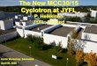 The New MCC30/15 Cyclotron at JYFL - Jyväskylän yliopisto · 2009-05-07 · The New MCC30/15 Cyclotron at JYFL P. Heikkinen JYFL, Finland Arctic Workshop, Saariselkä April 20,
