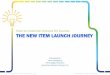 How to maximize chances for success THE NEW ITEM …...THE NEW ITEM LAUNCH JOURNEY How to maximize chances for success Presented by: Dave Wendland VP Strategic Relations Hamacher Resource