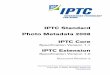 IPTC Standard Photo Metadata 2008 IPTC Core...IPTC Photo Metadata 2008 - Document Revision 1 Production – Public Release About the Standard IPTC Core Specification Version History