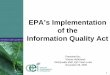 EPA’s Implementation of the Information Quality Act · Data Quality Act/Information Quality Act (DQA/IQA) – Understanding of EPA’s Implementation of its Information Quality