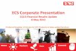 ECS Corporate Presentation - listed companyecsm.listedcompany.com/misc/presentation/ECS_1Q2013_PresentationSlides.pdfECS Corporate Presentation 1Q13 Financial Results Update 8 May