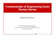 1 Fundamentals of Engineering Exam Review Series · 1 Fundamentals of Engineering Exam Review Series Mathematics Prof. Meredith Metzger Department of Mechanical Engineering University