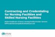 Contracting and Credentialing for Nursing Facilities and ......Nursing Facility • Licensed by the State of Texas • Medicaid contract • Requires a Molina Nursing Facility Provider