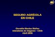 SEGURO AGRÍCOLA EN CHILE · representan el 90% de los cultivos en Chile, clasificados en seis rubros: - Cereales. - Cultivos Industriales. - Hortalizas. - Leguminosas. - Invernaderos