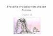 Freezing(Precipitaon(and(Ice( Storms( · Ice(Storms(• Ice(formed(due(to(freezing(precipitaon(thatis(oCen(undetectable(• Whatare(the(two(types(of(ice?