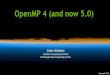 OpenMP 4 (and now 5.0) - Pittsburgh Supercomputing Center · 2020-01-21 · OpenMP 4.0 The OpenMP 4.0 standard did incorporate the features needed for accelerators, with an emphasis