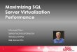 Maximizing SQL Server Virtualization Performance · SQL Server VM Storage Guidelines Change the default data and log files placement By default SQL Server puts everything on the drive
