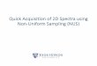 Quick Acquisition of 2D Spectra using Non-Uniform Sampling ...nmr.chm.jhu.edu/Material/Notes/JHU-NMR-NUS.pdfQuick Acquisition of 2D Spectra using Non-Uniform Sampling (NUS) Traditional