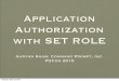 Application Authorization with SET ROLE · Application Authorization with SET ROLE Aurynn Shaw, Command Prompt, Inc. PGCon 2010 Thursday, May 20, 2010. Hi ... through standard GRANT