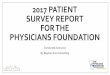 2017 PATIENT SURVEY REPORT FOR THE PHYSICIANS …...Introduction and Methodology •The Physicians Foundation commissioned Regina Corso Consulting to conduct a survey of healthcare