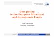 Gold-plating in the European Structural and Investments Funds · 2017-03-24 · Structure of the Presentation 1. Objective & methodology 2. Definition of gold-plating in ESIF 3. Gold-plating