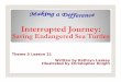 Susie Lesson 21 Interrupted Journey [Read-Only]images.pcmac.org/SiSFiles/Schools/AL/MadisonCity/MillCreekElem/Uploads... · Interrupted Journey: Saving Endangered Sea Turtles Theme