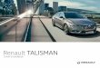 Renault TALISMAN Renault TALISMAN Driver¢â‚¬â„¢s handbook. A passion for performance ELF, partner of RENAULT