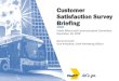 Customer Satisfaction Survey Briefing...6 • The Customer Satisfaction Survey represents one of three key measuring mechanisms to measure DART performance – Conclusions drawn from