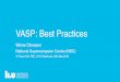 VASP: Best Practices•Focus on practical aspects of running VASP • Inﬂuential parameters, NPAR/NCORE, ALGO, NSIM, KPAR, … • Memory usage • Benchmarks, examples • Common