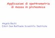 Applicazioni di spettrometria di massa in proteomica...Applicazioni di spettrometria di massa in proteomica Angela Bachi Dibit-San Raffaele Scientific Institute Outline • A SILAC