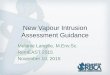 Vapour Intrusion Guidance Update - ESAM · New Vapour Intrusion Assessment Guidance Melanie Langille, M.Env.Sc. RemEAST 2015 November 10, 2015. Atlantic RBCA Toolkit Advantages •