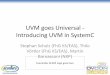 UVM goes Universal - Introducing UVM in SystemC...• UVM-SystemC follows the UVM 1.1 standard where possible and/or applicable – Equivalent UVM base classes and member functions