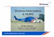 Bristow Helicopters & · PDF file • Prime contractor for first trial of flight-by-flight HUMS – UK CAA funded trial 1987-1991 • Developed the ‘IHUMS’ HUMS/CVFDR system –