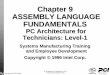 Chapter 9 ASSEMBLY LANGUAGE FUNDAMENTALSfaculty.chemeketa.edu/csekafet/ELT256/PCArch-full_x86... · 2015-01-14 · Rev. 1.0 Sys MFG T/ED 4/25/2003 PC Architecture For Technicians
