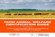 FARM ANIMAL WELFARE CERTIFICATION GUIDE · 2019-12-30 · FARM ANIMAL WELFARE CERTIFICATION GUIDE Guide Overview Back to Table of Contents Why Certify: The Triple Win Compliance with