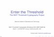 The NIST Threshold Cryptography ProjectThe-NIST-Threshold...The NIST Threshold Cryptography Project National Institute of Standards and Technology NIST Threshold Cryptography Workshop