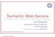 Semantic Web Service - PKU...Semantic Web Service Make services computer-interpretable,user-apparent and agent –enabled. Personalized machine agents to support automatic Web service