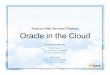 Amazon Web Services Presents Oracle in the Cloudd36cz9buwru1tt.cloudfront.net/pdf/OracleWebinarDeck_Final.pdf · Amazon Web Services Presents Oracle in the Cloud A Webinar Featuring: