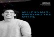 MILLENNIALS– BREAKING THE MYTHS...Millennials, especially the younger, express a strong desire to make it . to the top of their professions. This optimism extends to feelings about