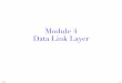 Module 4 Data Link Layer - University of Waterlootozsu/courses/CS755/course_notes/4.Data Link.pdf · MAC Addresses and ARP! • Nodes (hosts and routers) have link-layer addresses!