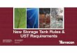 New Storage Tank Rules & UST Requirements Storage tank RulesSkogman...• New and replaced piping associated with field-constructed tanks greater than 50,000 gallons does not have