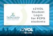 x2VOL Student Login for FCPS students · FCPS Students do not need to create a password because they are already logged in through Naviance Student. You should see the e- mail address
