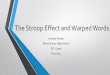 The Stroop Effect and Warped Words - Berwick Area School ... · The Stroop Effect and Warped Words Autumn Kinney Berwick Area High School 10th Grade First Year