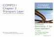 COMP211 Topic3 Transport - University of Liverpool · 2019-10-22 · Transport Layer3-9 How demultiplexing works vhost receives IP datagrams §each datagram has source IP address,