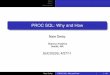 PROC SQL: Why and How - SAS Group Presentations... · Why? How? Conclusions Introduction, Examples Working with SAS Data Sets Other Aspects Much More Interesting Example PROC SQLCode