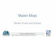 Master Alloys · •Master Alloys in the titanium industry are binary, ternary or multi-component alloys used to efficiently and effectively allow the melting of titanium alloys