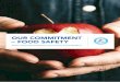OUR COMMITMENT – FOOD SAFETY · 2019-12-19 · FOOD SAFETY – FOOD NECESSITY C onsumers expect food to be safe – as do distributors, legislators and retailers all over the world