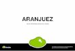 Aranjuez - Amazon Web Servicesminubepdfguide.s3.amazonaws.com/guide_63_1018... · ARANJUEZ GUÍA PERSONALIZADA DE VIAJES Viajar, descubrir nuevos lugares, vivir experiencias,… Eso