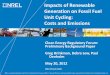 Impacts of Renewable Generation on Fossil Fuel Unit ... · • Cycling may have significant impacts at specific times or places, or for individual generators – Specific generators